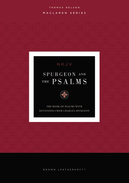 NKJV Spurgeon And The Psalms (Maclaren Series) (Comfort Print)-Brown Leathersoft