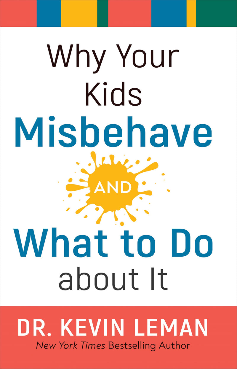 Why Your Kids Misbehave-And What To Do About