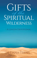 Gifts Of the Spiritual Wilderness: A Lenten Devotional