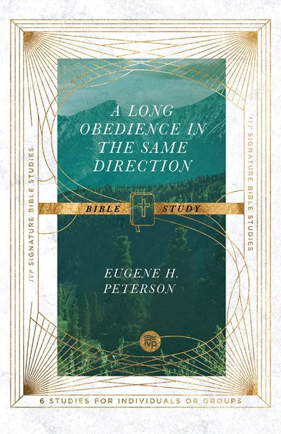 A Long Obedience In The Same Direction Bible Study (IVP Signature Collection)