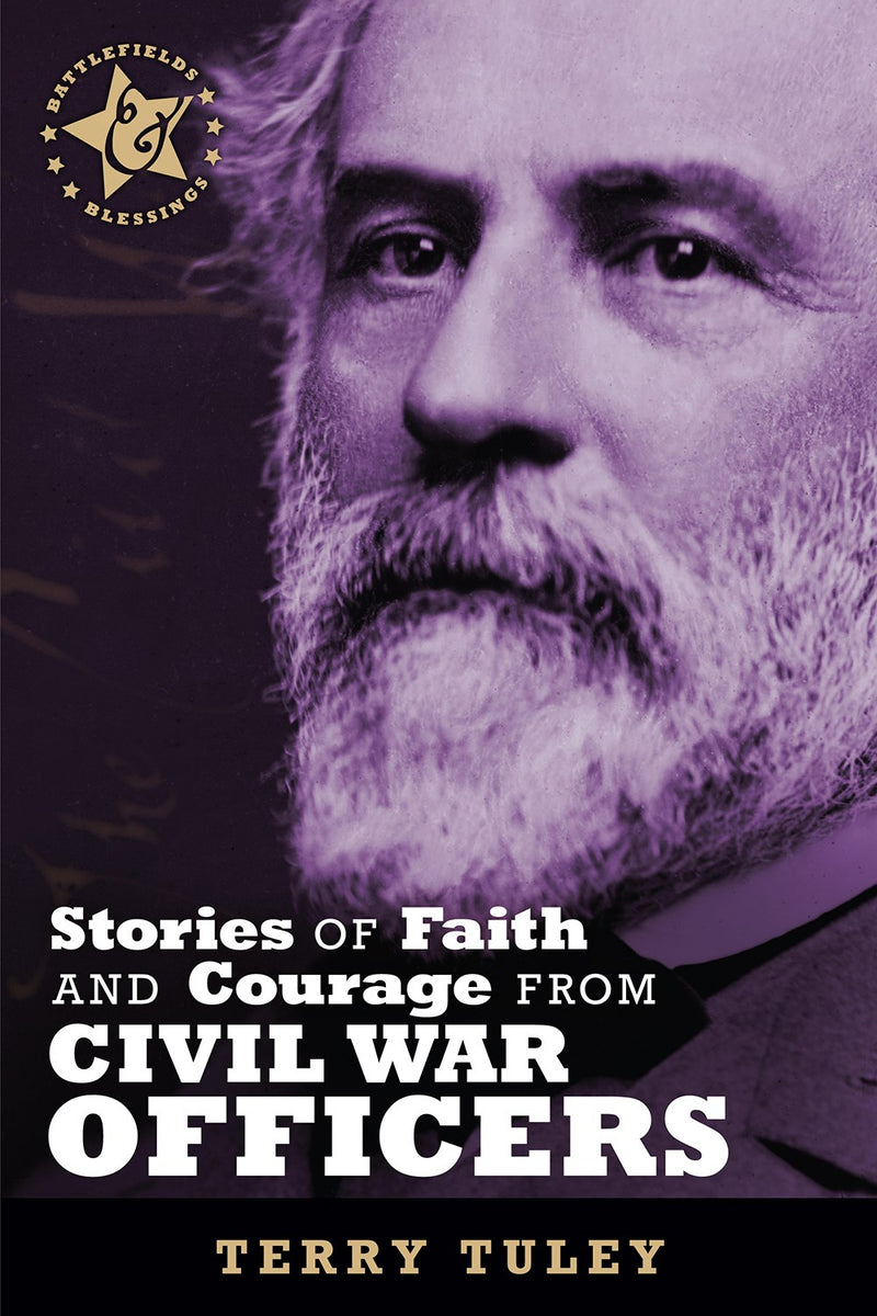 Stories Of Faith And Courage From Civil War Officers (Battlefields & Blessings)