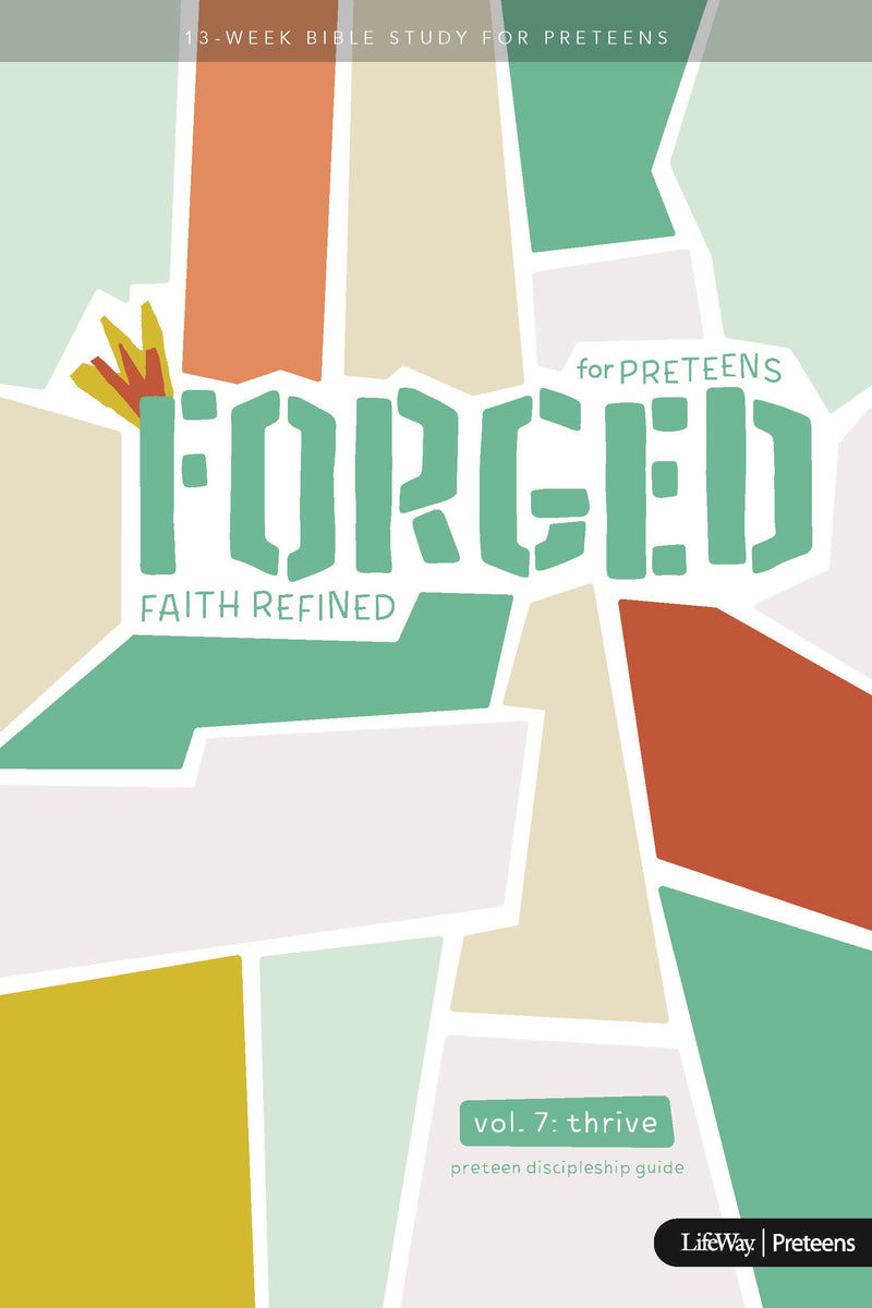 Forged: Faith Refined Preteen Discipleship Guide Volume 7-Thrive