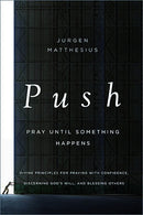 Push: Pray Until Something Happens