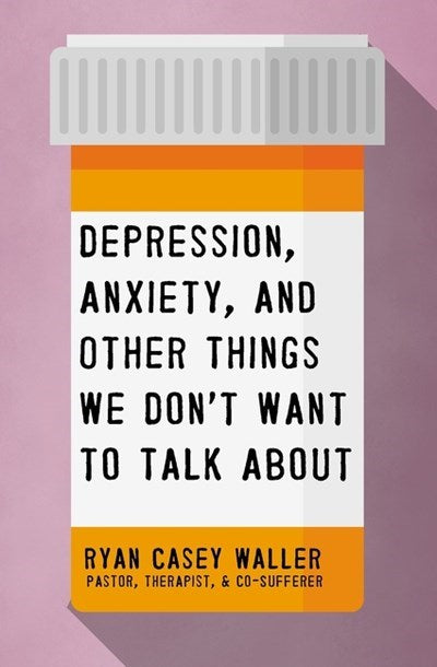 Depression  Anxiety  And Other Things We Don't Want To Talk About