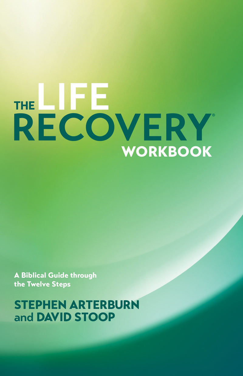 Life Recovery Workbook: A Biblical Guide Through The 12 Steps