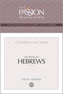 The Book Of Hebrews (The Passionate Life Bible Study Series)