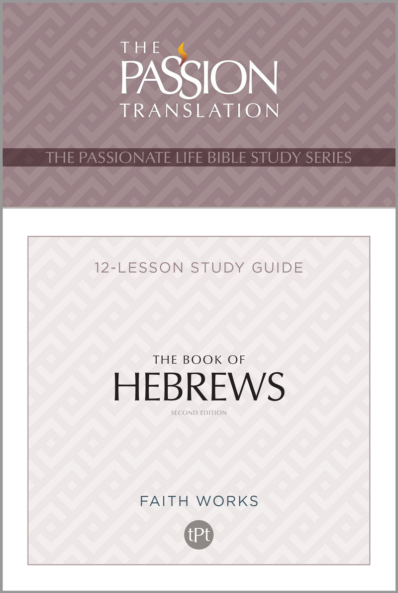 The Book Of Hebrews (The Passionate Life Bible Study Series)