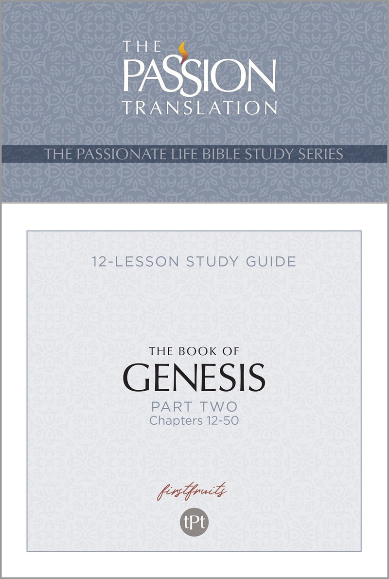 The Book of Genesis-Part 2 (The Passionate Life Bible Study Series)