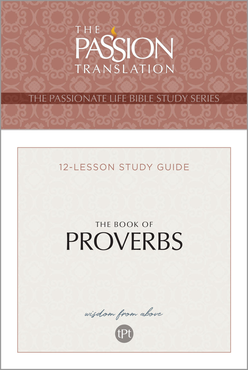 The Book Of Proverbs (The Passionate Life Bible Study Series)