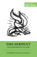 The Serpent And The Serpent Slayer (Short Studies In Biblical Theology)