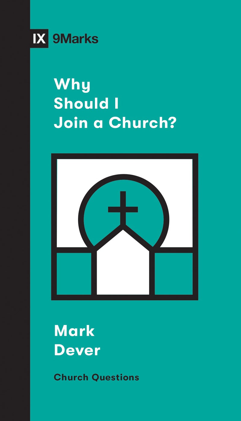 Why Should I Join A Church? (9Marks: Church Questions)