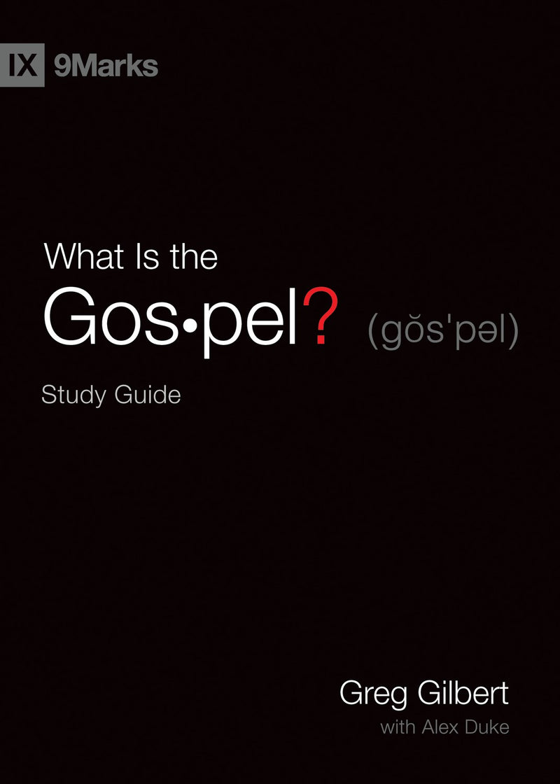 What Is The Gospel? Study Guide (9Marks)