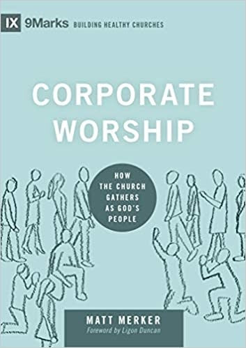 Corporate Worship (9Marks Building Healthy Churches)