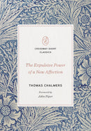 The Expulsive Power Of A New Affection (Crossway Short Classics)