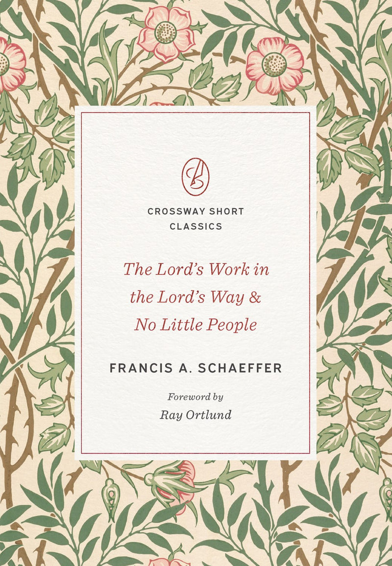 The Lord's Work In The Lord's Way And No Little People (Crossway Short Classics)