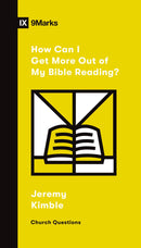 How Can I Get More Out Of My Bible Reading? (9Marks: Church Questions)