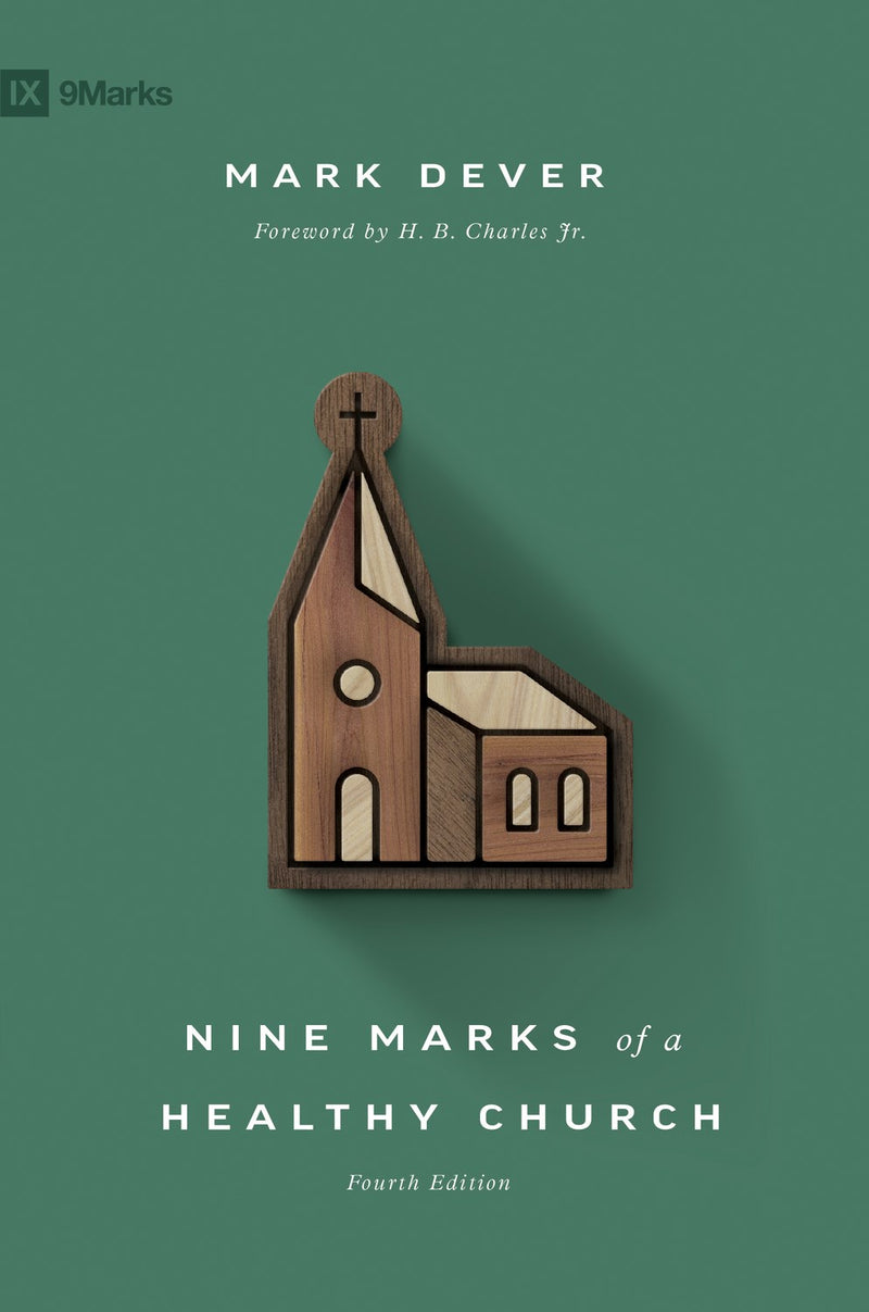 Nine Marks Of A Healthy Church (4th Edition) (9Marks)