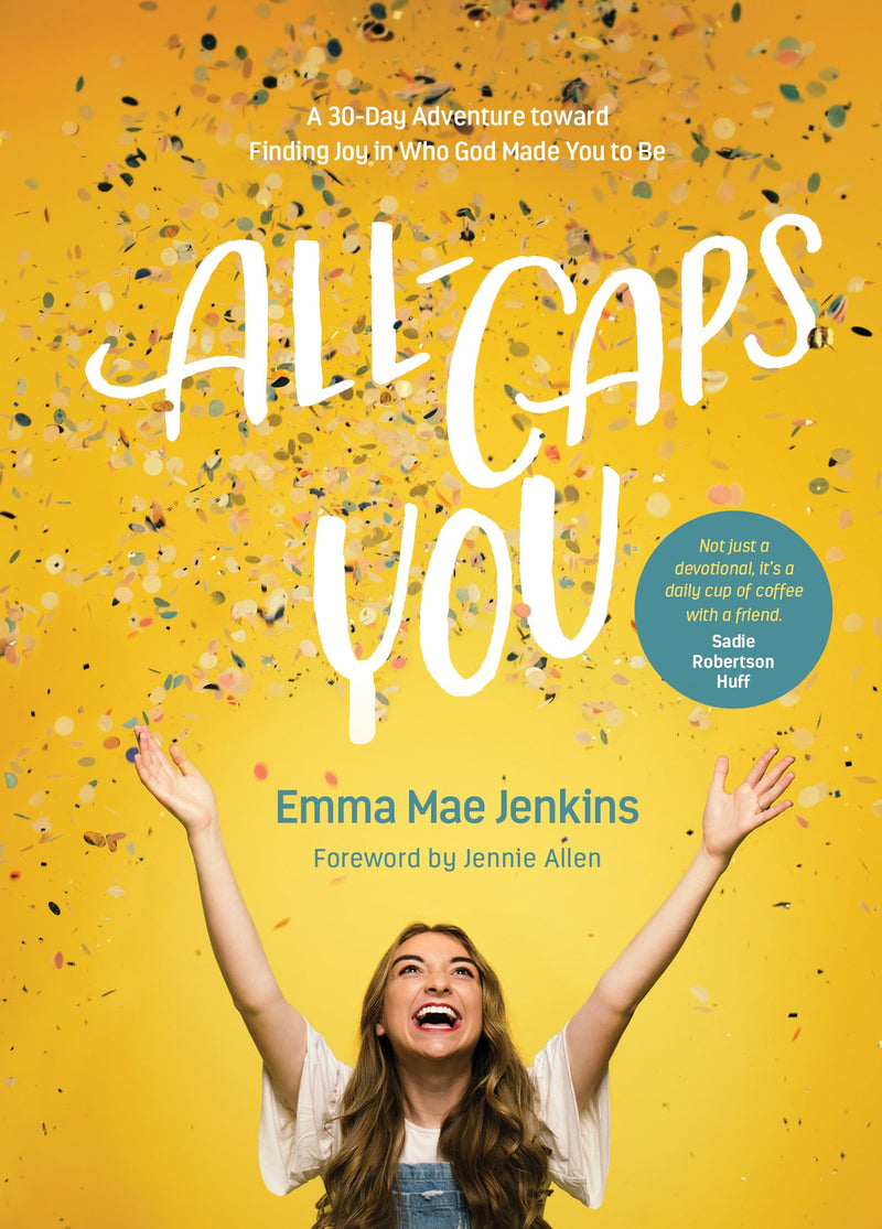 All-Caps YOU: A 30-Day Adventure Toward Finding Joy In Who God Made You To Be