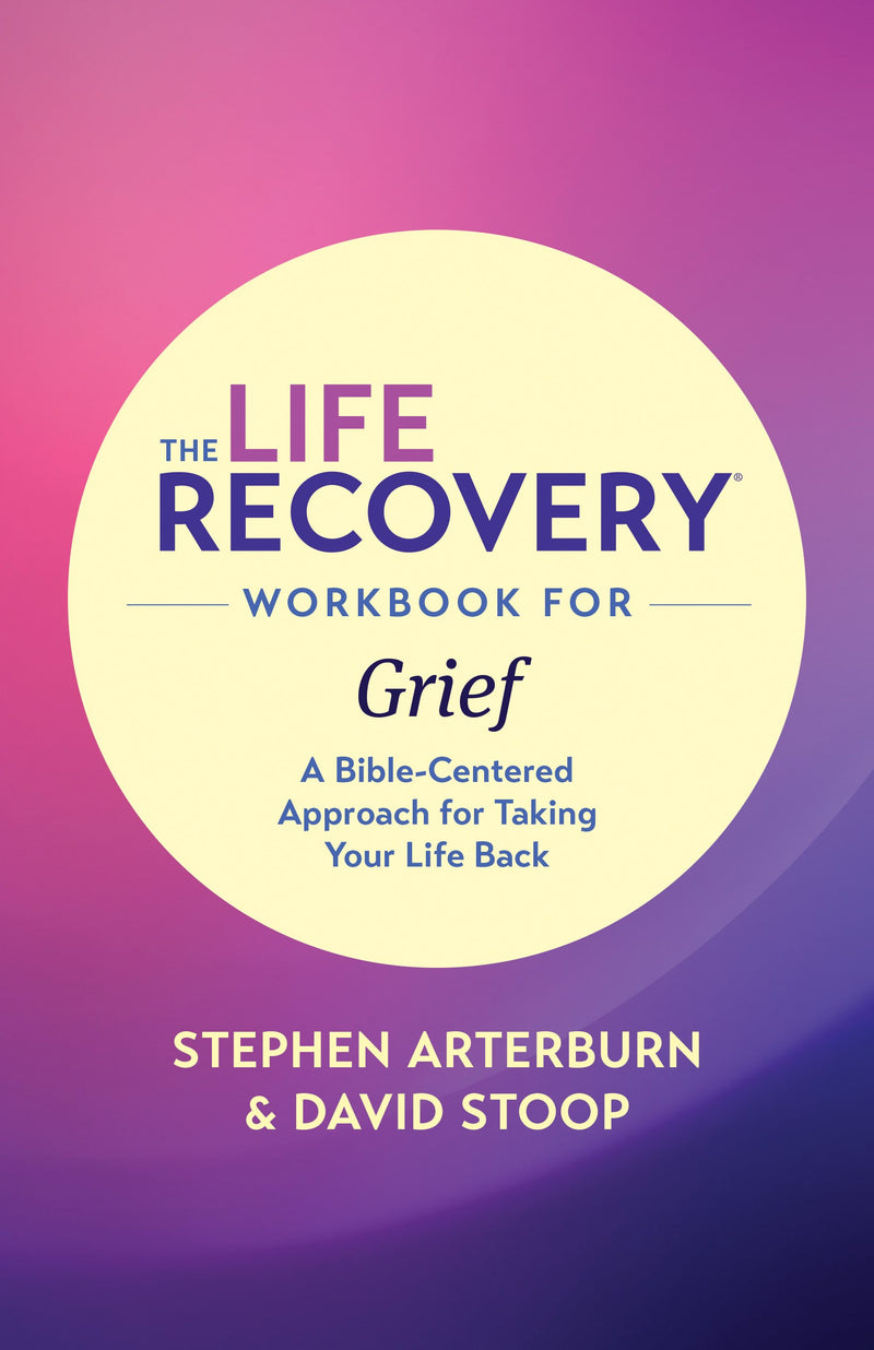 The Life Recovery Workbook For Grief