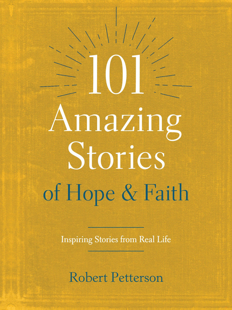 101 Amazing Stories Of Hope And Faith