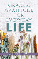 Grace & Gratitude For Everyday Life