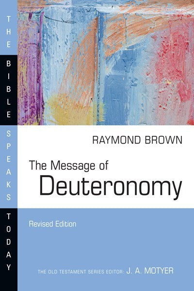 The Message Of Deuteronomy (Revised) (The Bible Speaks Today)