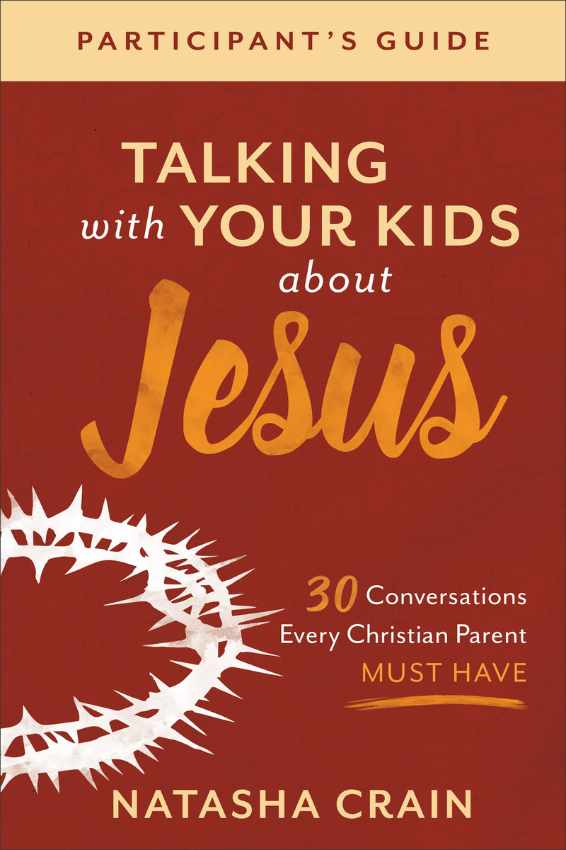 Talking With Your Kids About Jesus Participant's Guide