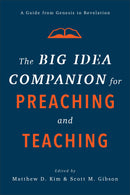 The Big Idea Companion For Preaching And Teaching