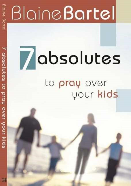 7 Absolutes To Pray Over Your Kids