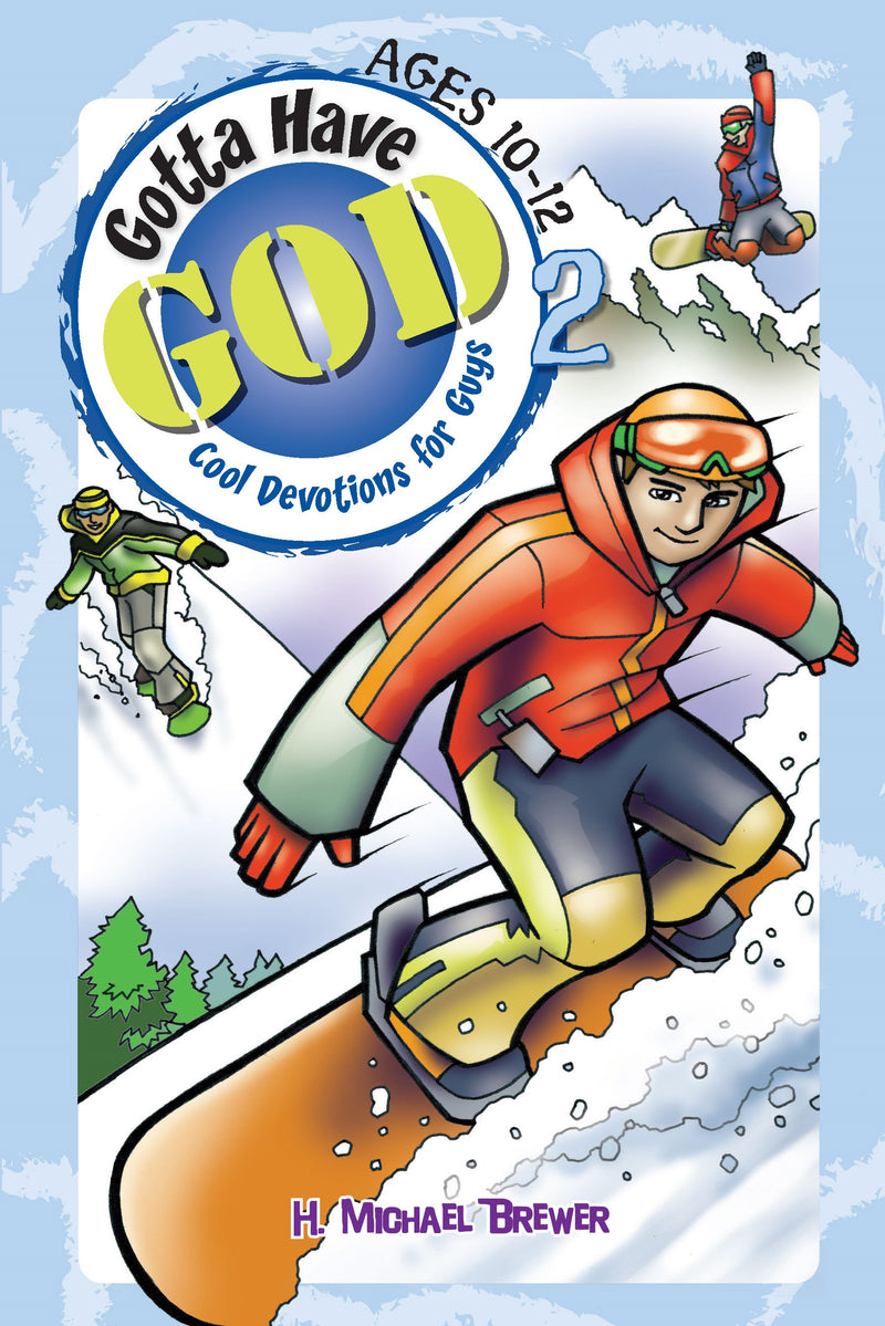 Gotta Have God V2: Devotions For Boys (Ages 10-12)