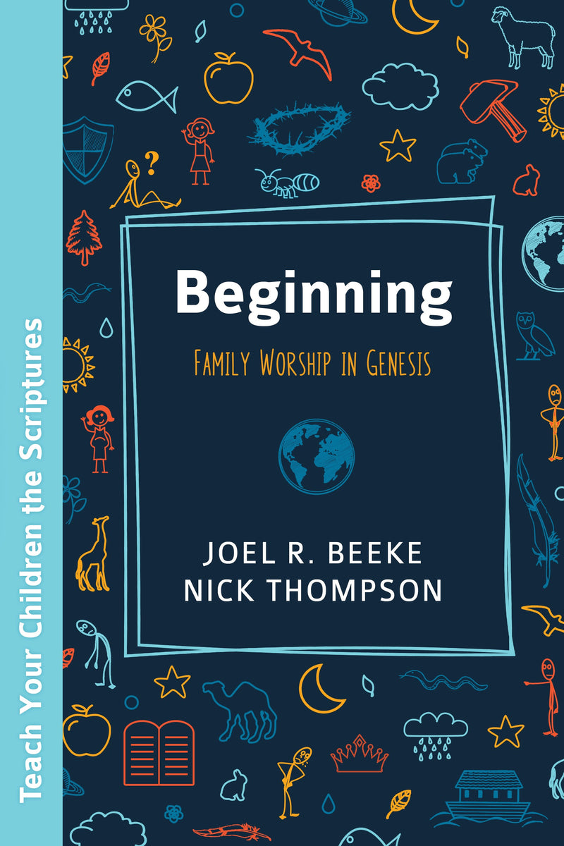 Beginning: Family Worship In Genesis