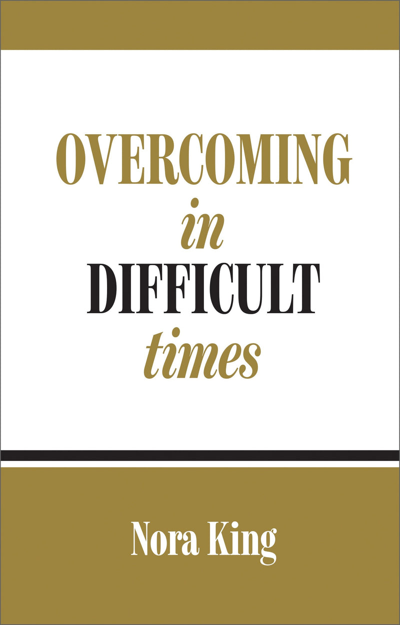 Overcoming In Difficult Times