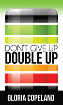 Don't Give Up  Double Up!