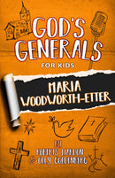 God's Generals For Kids - Volume 4: Maria Woodworth-Etter (New)