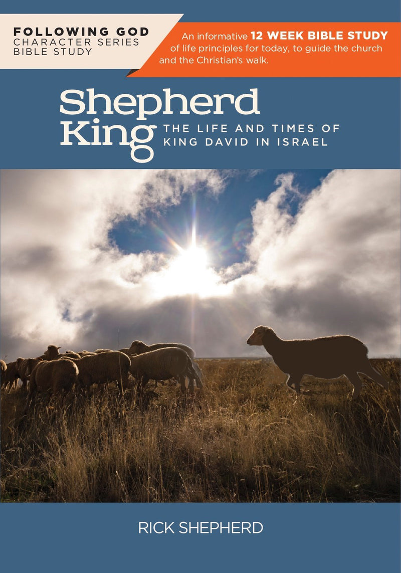 The Shepherd King (Following God Character Series Bible Study)