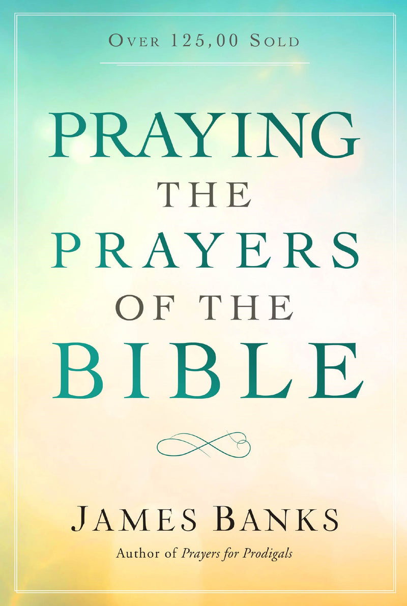 Praying The Prayers Of The Bible-Softcover
