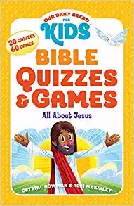 Our Daily Bread For Kids: Bible Quizzes & Games/All About Jesus