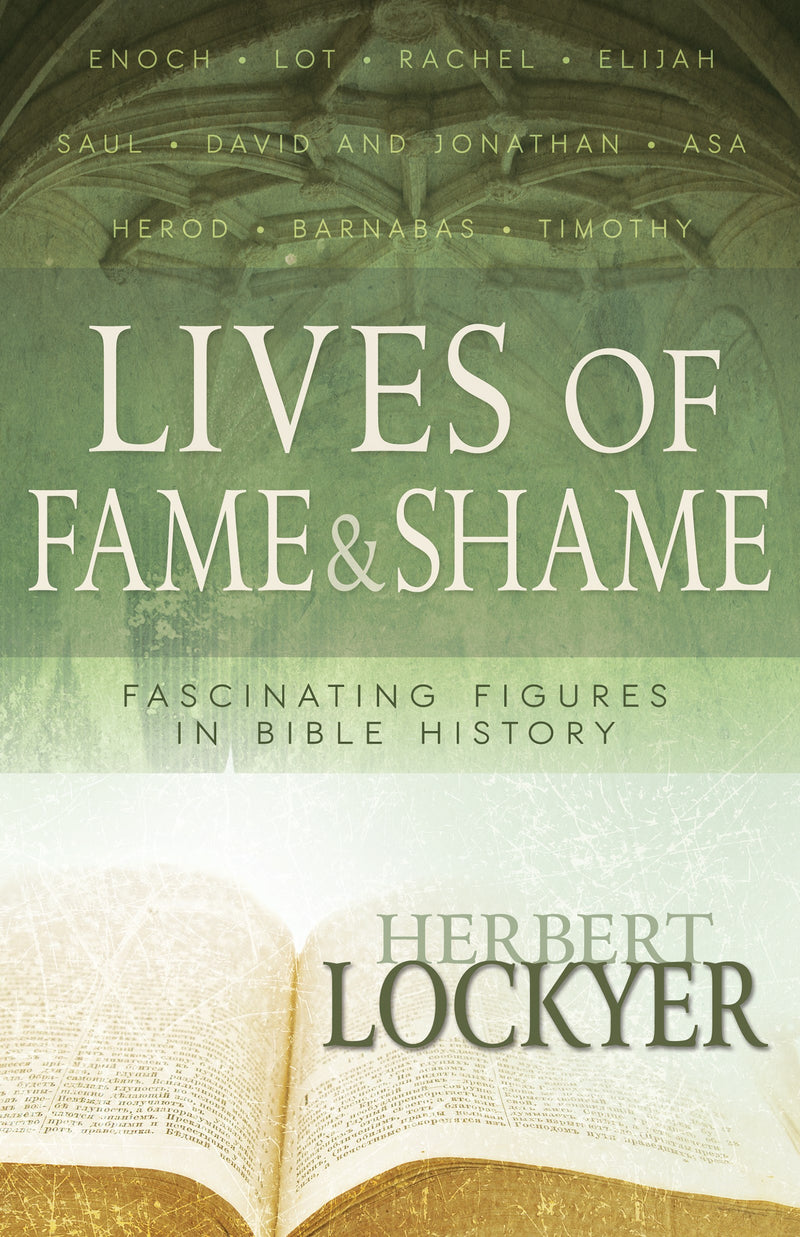 Lives Of Fame & Shame: Fascinating Figures in Bible History