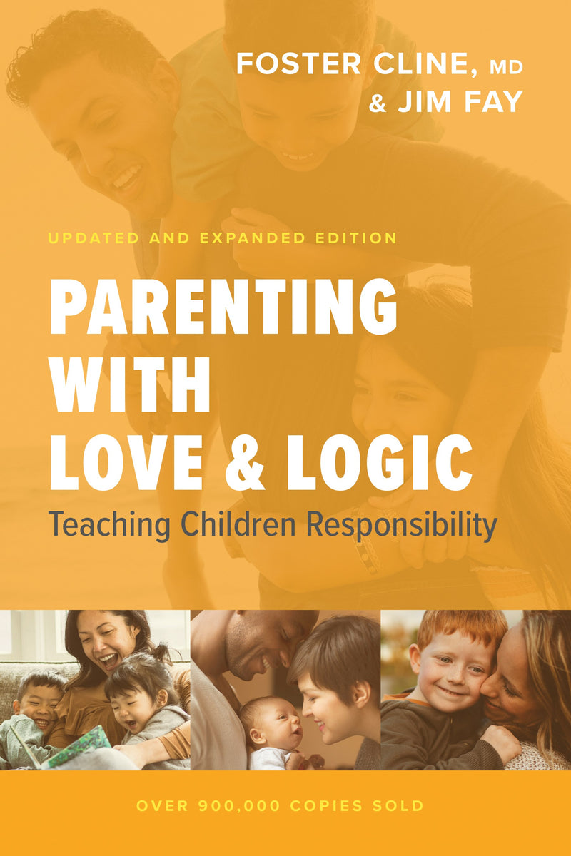 Parenting With Love And Logic (Updated & Expanded)