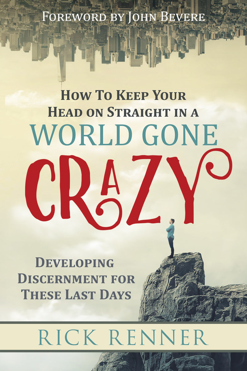 How To Keep Your Head On Straight In A World Gone Crazy