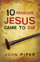 Tract-10 Reasons Jesus Came To Die (ESV) (Pack Of 25)