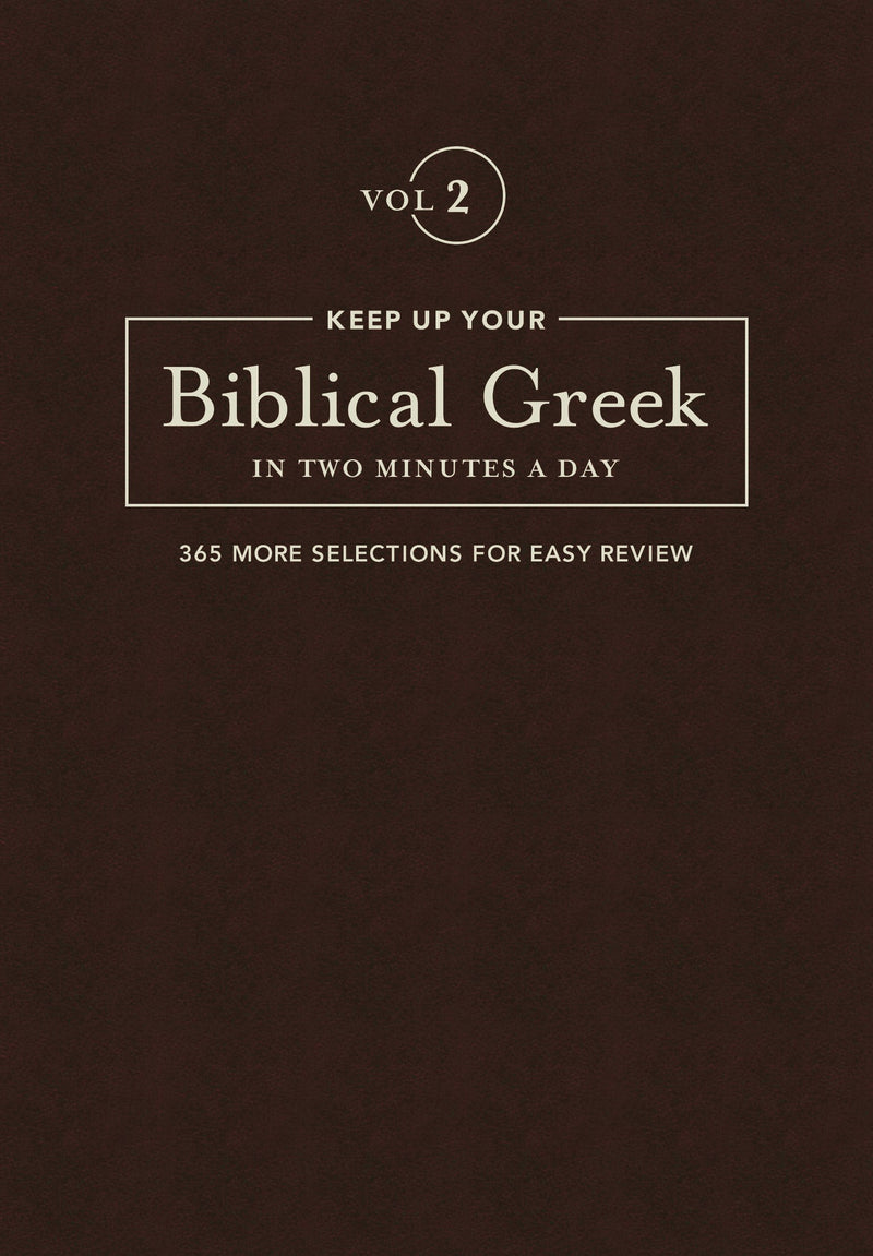 Keep Up Your Biblical Greek In Two Minutes A Day: Volume 2