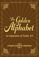 The Golden Alphabet: An Exposition Of Psalm 119