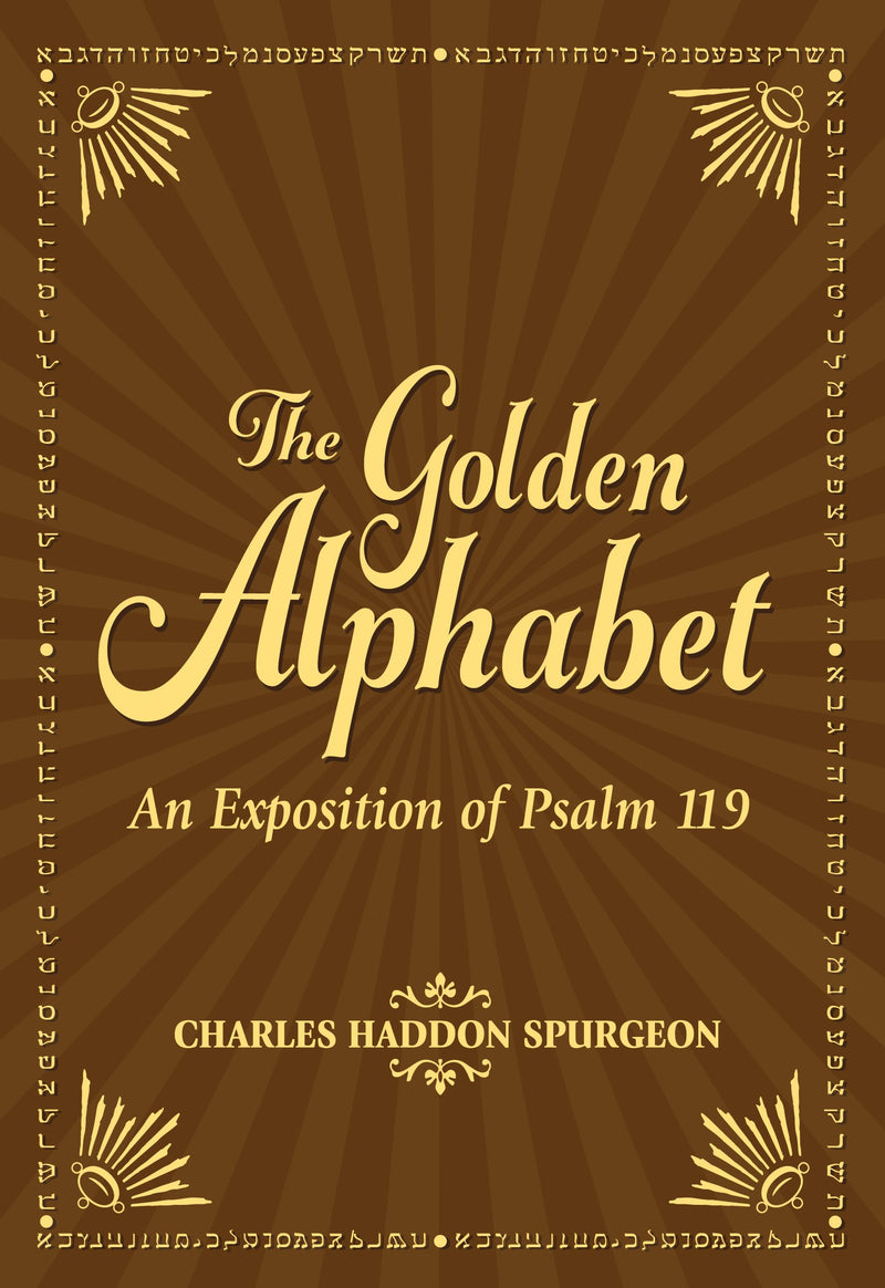 The Golden Alphabet: An Exposition Of Psalm 119