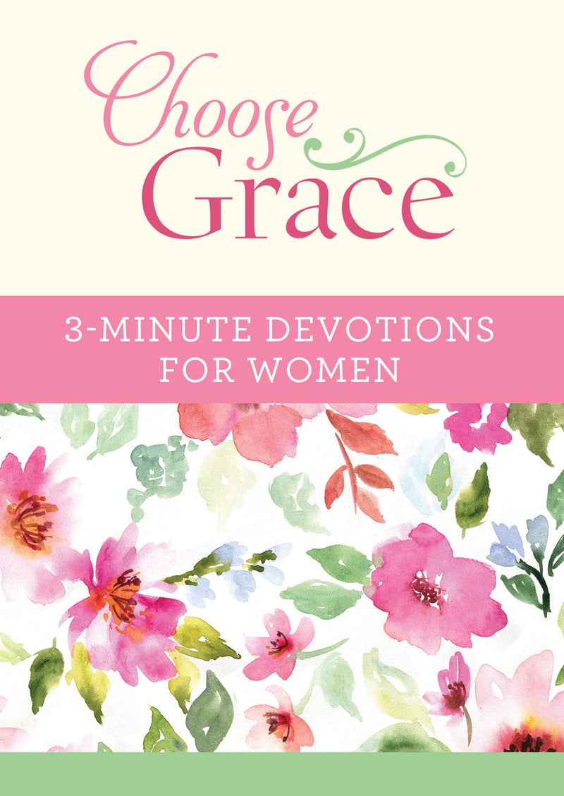 Choose Grace: 3-Minute Devotions For Women