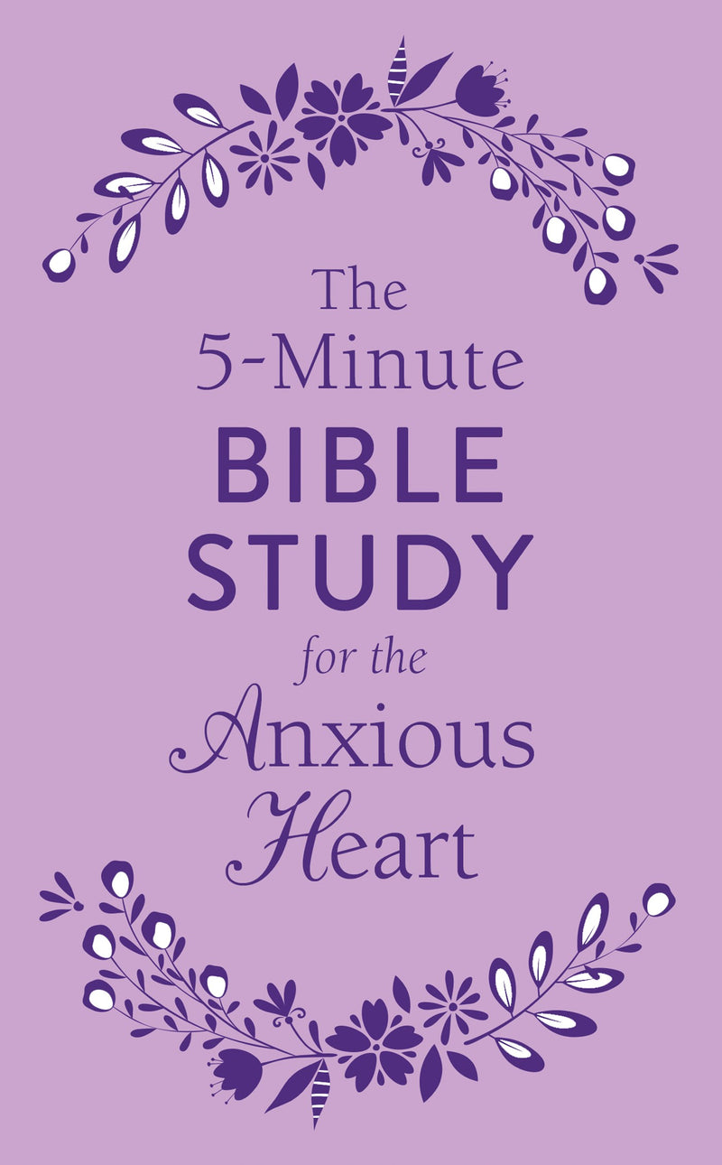 The 5-Minute Bible Study For The Anxious Heart