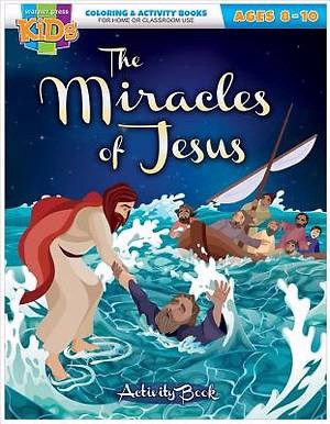 The Miracles Of Jesus Coloring & Activity Book (Ages 8-10)