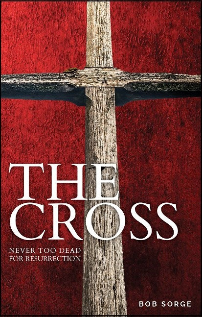 The Cross: Never Too Dead For Resurrection