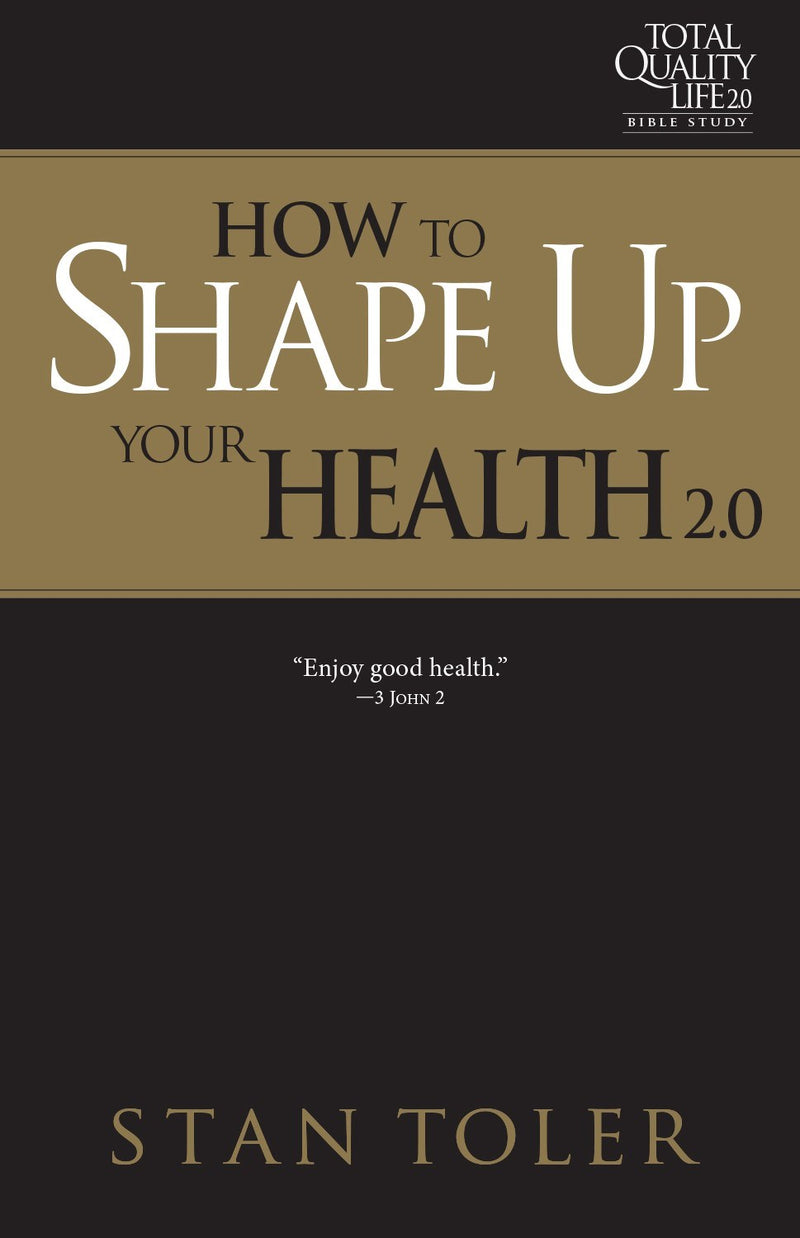 How to Shape Up Your Health (TQL 2.0 Bible Study Series)