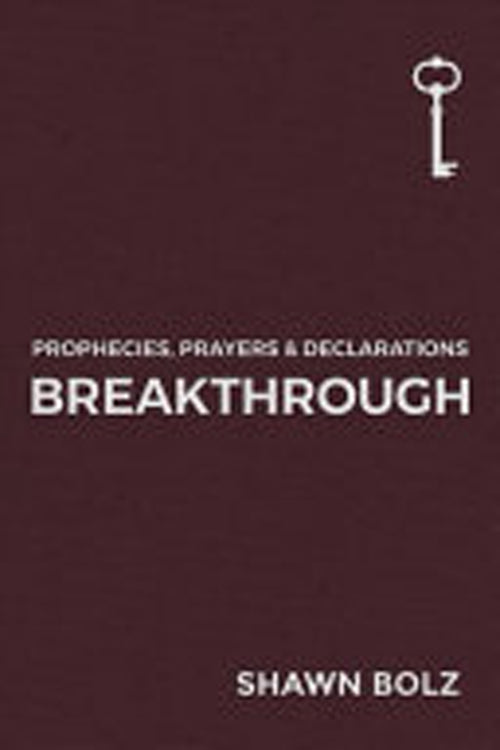 Breakthrough: Prophecies, Prayers & Decl